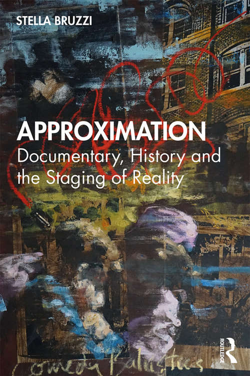 Book cover of Approximation: Documentary, History and the Staging of Reality