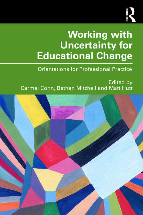 Book cover of Working with Uncertainty for Educational Change: Orientations for Professional Practice