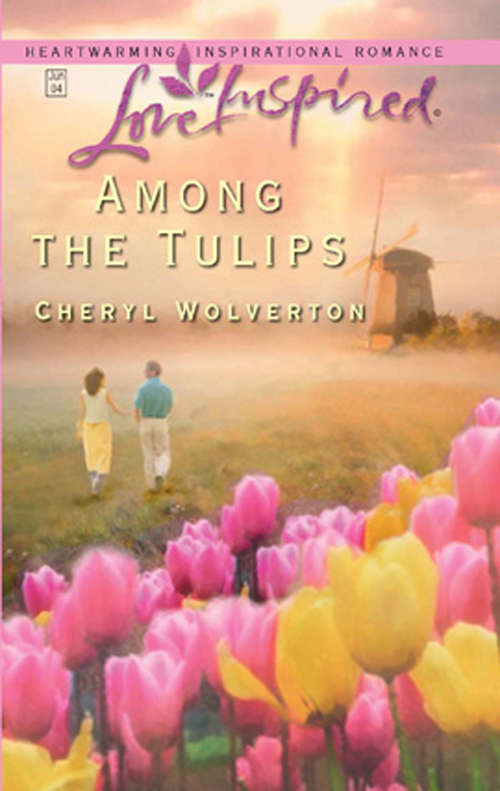 Book cover of Among The Tulips (Mills & Boon Love Inspired) (ePub First edition)