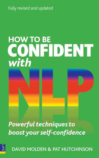 Book cover of How to be Confident with NLP: How to be Confident with NLP: Powerful techniques to boost your self-confidence (2)