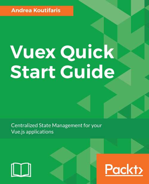 Book cover of Vuex Quick Start Guide: Centralized State Management For Your Vue. Js Applications