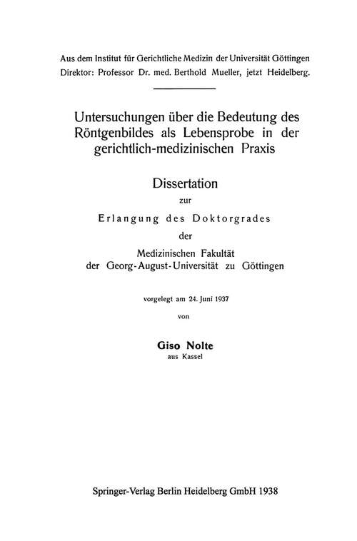 Book cover of Untersuchungen über die Bedeutung des Röntgenbildes als Lebensprobe in der gerichtlich-medizinischen Praxis: Dissertation zur Erlangung des Doktorgrades der Medizinischen Fakultät der Georg-August-Universität zu Göttingen (1938)