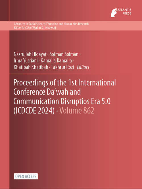 Book cover of Proceedings of the 1st International Conference Da'wah and Communication Disruptios Era 5.0 (2024) (Advances in Social Science, Education and Humanities Research #862)