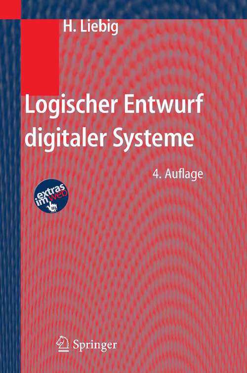 Book cover of Logischer Entwurf digitaler Systeme (4., bearb. u. erweiterte Aufl. 2006)