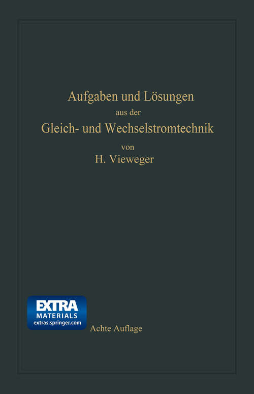 Book cover of Aufgaben und Lösungen aus der Gleich- und Wechselstromtechnik: Ein Übungsbuch für den Unterricht an technischen Hoch- und Fachschulen, sowie zum Selbststudium (8. Aufl. 1923)