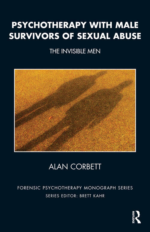 Book cover of Psychotherapy with Male Survivors of Sexual Abuse: The Invisible Men (The Forensic Psychotherapy Monograph Series)