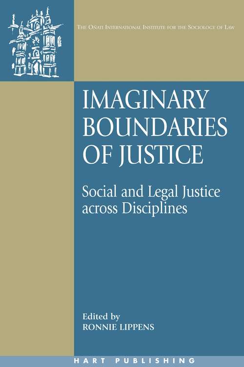 Book cover of Imaginary Boundaries of Justice: Social and Legal Justice across Disciplines (Oñati International Series in Law and Society)