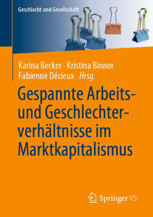 Book cover of Gespannte Arbeits- und Geschlechterverhältnisse im Marktkapitalismus (1. Aufl. 2020) (Geschlecht und Gesellschaft #72)