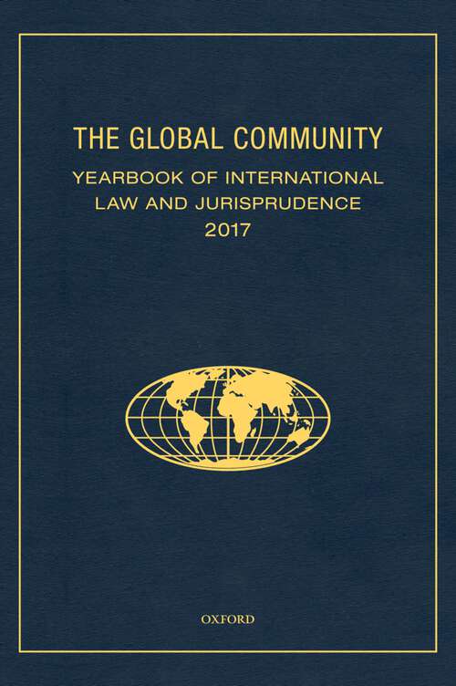 Book cover of The Global Community Yearbook of International Law and Jurisprudence 2017 (Global Community: Yearbook of International Law & Jurisprudence)