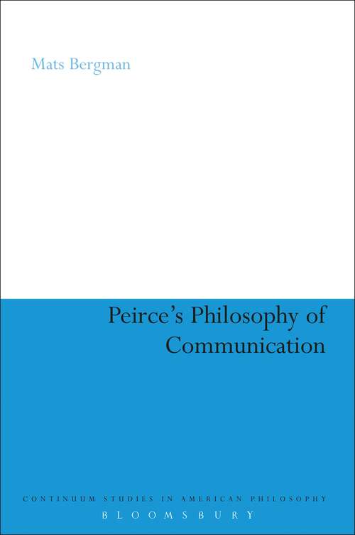 Book cover of Peirce's Philosophy of Communication: The Rhetorical Underpinnings of the Theory of Signs (Continuum Studies in American Philosophy #10)
