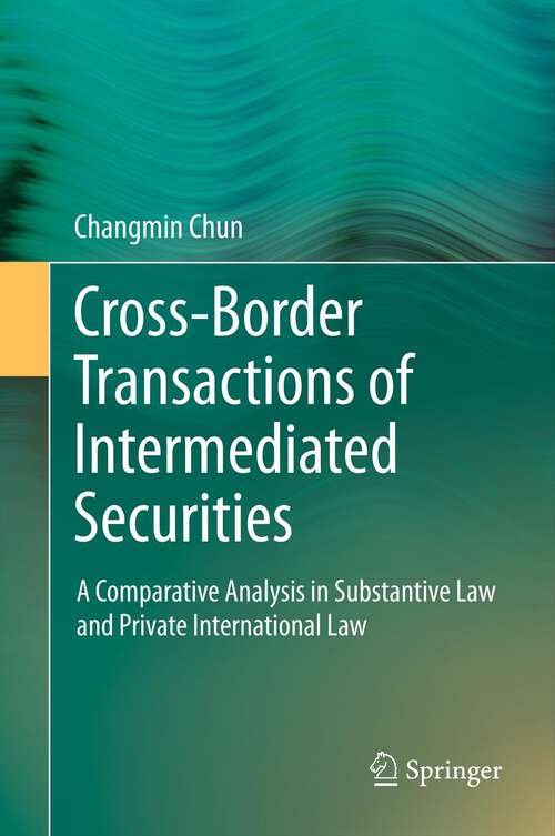 Book cover of Cross-border Transactions of Intermediated Securities: A Comparative Analysis in Substantive Law and Private International Law (2012)