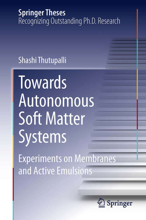 Book cover of Towards Autonomous Soft Matter Systems: Experiments on Membranes and Active Emulsions (2014) (Springer Theses)