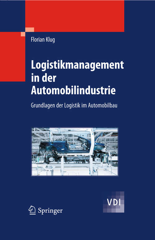 Book cover of Logistikmanagement in der Automobilindustrie: Grundlagen der Logistik im Automobilbau (2010) (VDI-Buch)