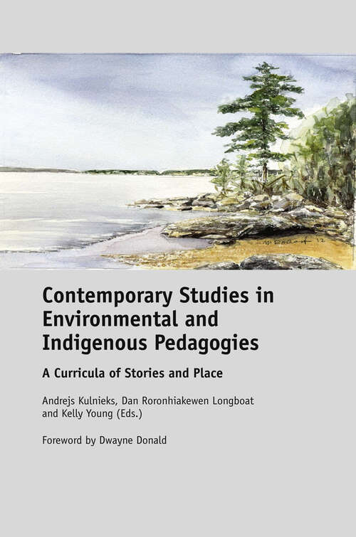 Book cover of Contemporary Studies in Environmental and Indigenous Pedagogies: A Curricula of Stories and Place (2013)