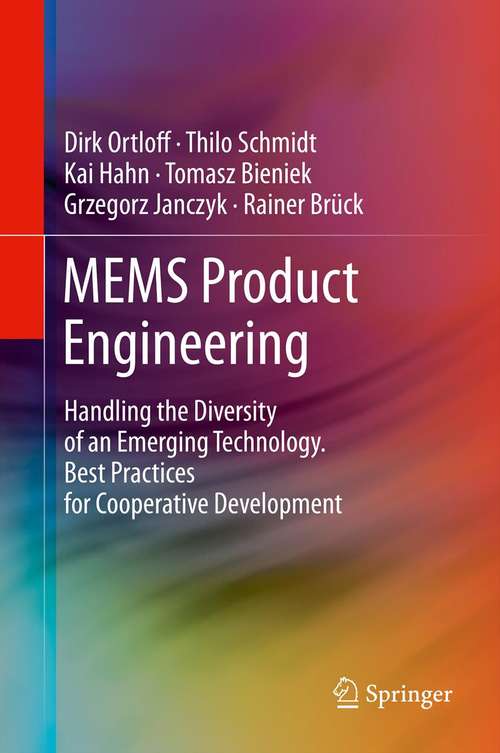 Book cover of MEMS Product Engineering: Handling the Diversity of an Emerging Technology. Best Practices for Cooperative Development (2014)