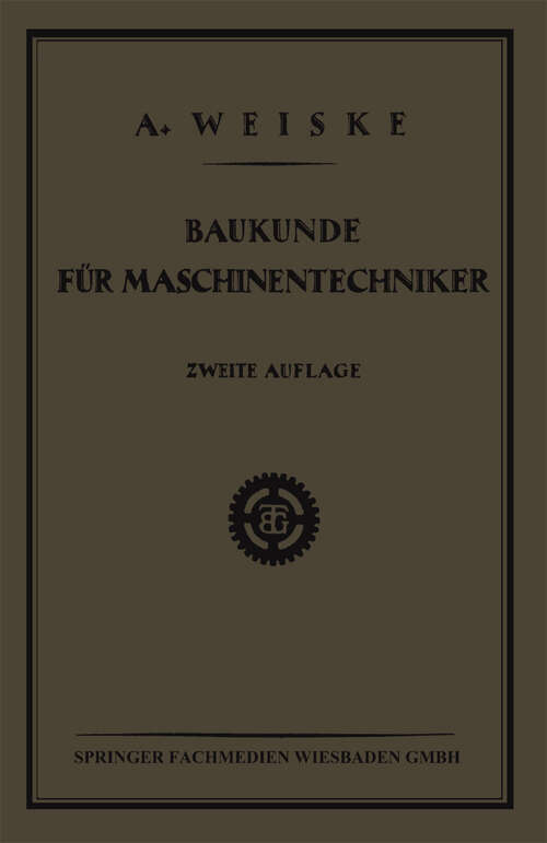 Book cover of Baukunde für Maschinentechniker: Lehrbuch für Technische Lehr-Anstalten der Eisen - und Metallindustrie, Sowie  zum Selbstunterricht (2. Aufl. 1925)