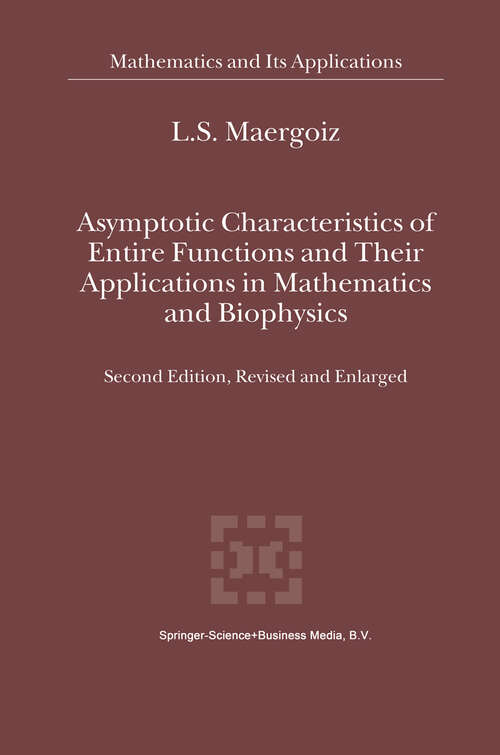 Book cover of Asymptotic Characteristics of Entire Functions and Their Applications in Mathematics and Biophysics (2nd ed. 2003) (Mathematics and Its Applications #559)