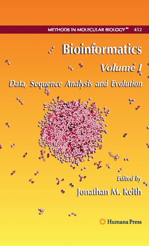 Book cover of Bioinformatics: Volume I: Data, Sequence Analysis and Evolution (2008) (Methods in Molecular Biology #452)