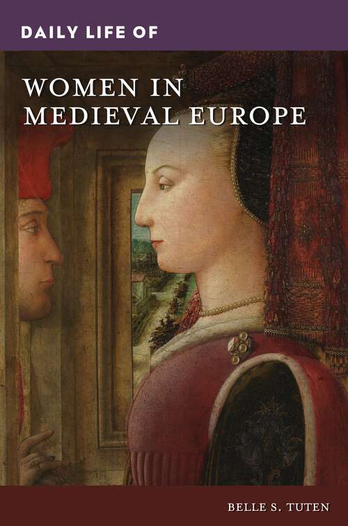 Book cover of Daily Life of Women in Medieval Europe (The Greenwood Press Daily Life Through History Series)