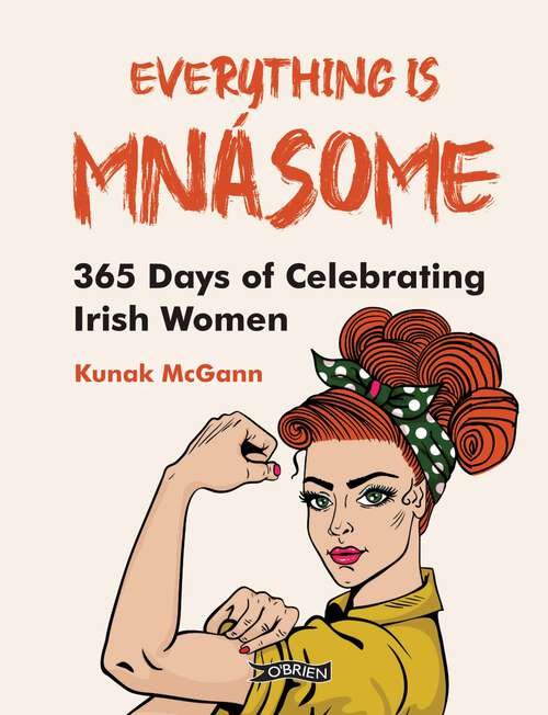 Book cover of Everything is Mnásome: 365 Days of Celebrating Irish Women