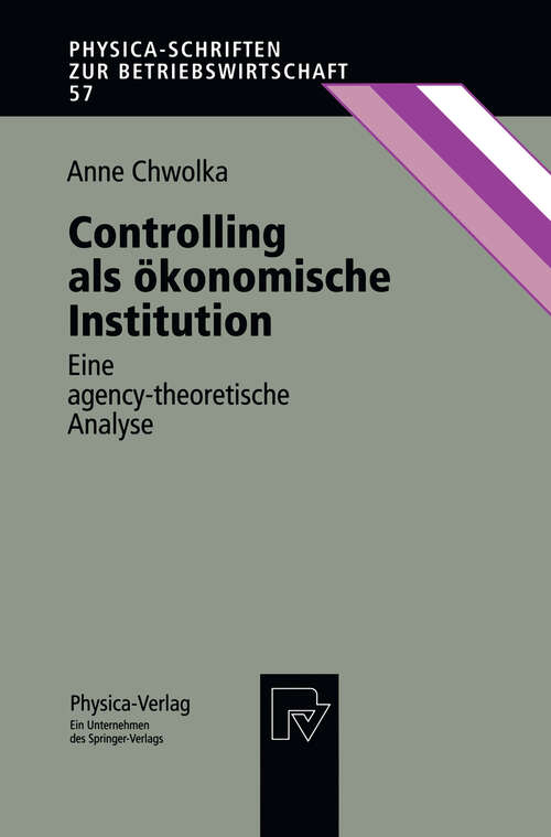 Book cover of Controlling als ökonomische Institution: Eine agency-theoretische Analyse (1996) (Physica-Schriften zur Betriebswirtschaft #57)