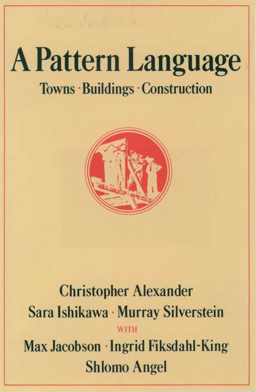 Book cover of A Pattern Language: Towns, Buildings, Construction (Center for Environmental Structure Series)
