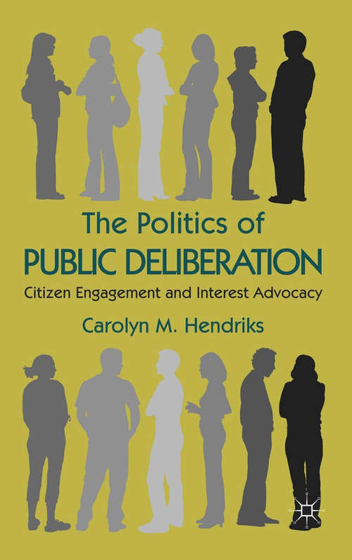 Book cover of The Politics of Public Deliberation: Citizen Engagement and Interest Advocacy (2011)