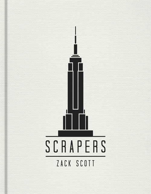 Book cover of Scrapers: A Visual Guide to Extraordinary Buildings