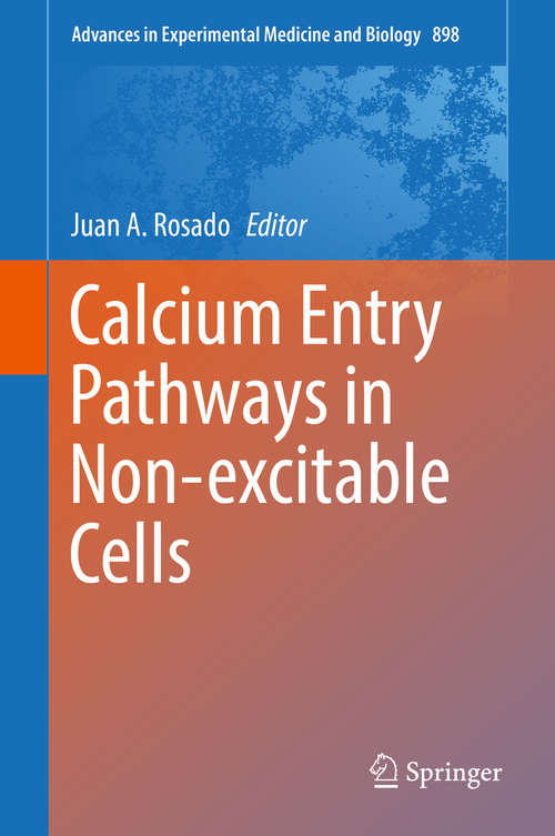 Book cover of Calcium Entry Pathways in Non-excitable Cells (1st ed. 2016) (Advances in Experimental Medicine and Biology #898)