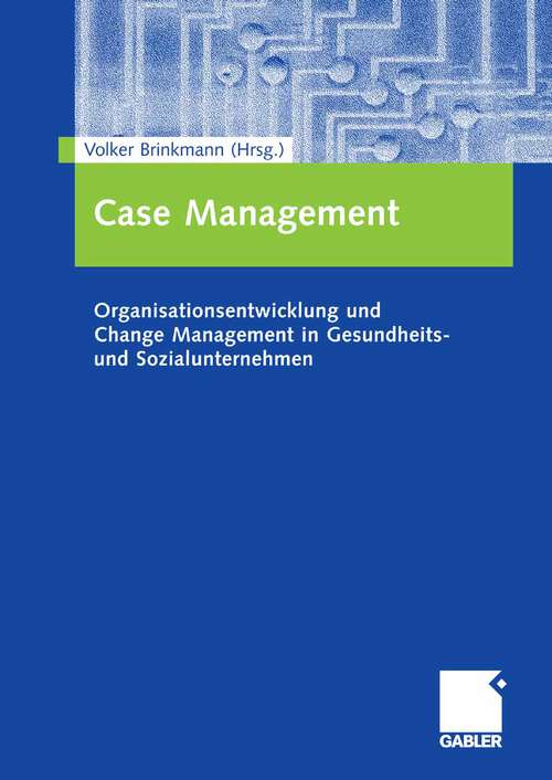 Book cover of Case Management: Organisationsentwicklung und Change Management in Gesundheits- und Sozialunternehmen (2006)