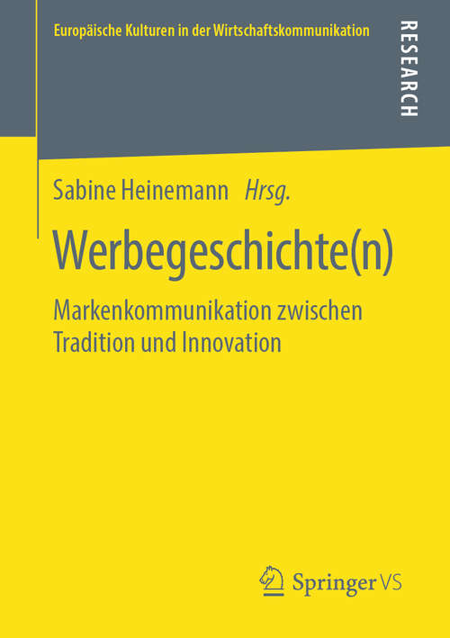 Book cover of Werbegeschichte(n): Markenkommunikation zwischen Tradition und Innovation (1. Aufl. 2019) (Europäische Kulturen in der Wirtschaftskommunikation #32)