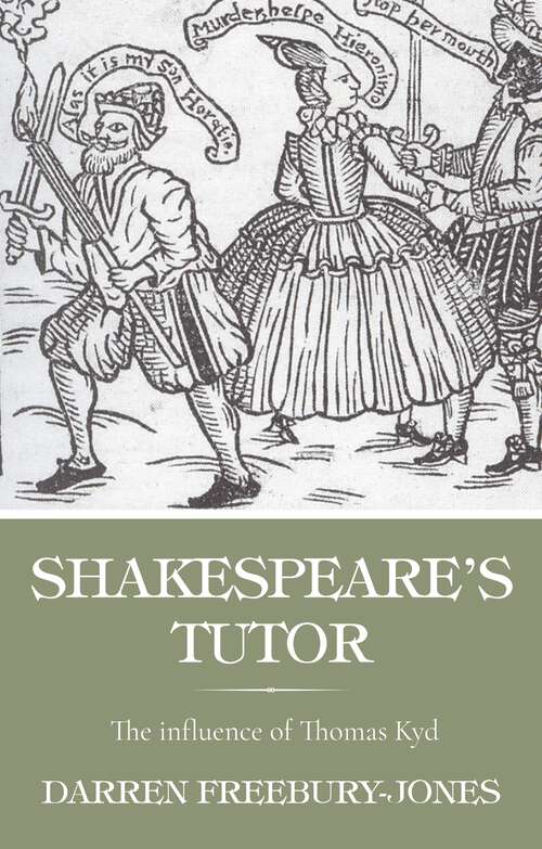 Book cover of Shakespeare's tutor: The influence of Thomas Kyd