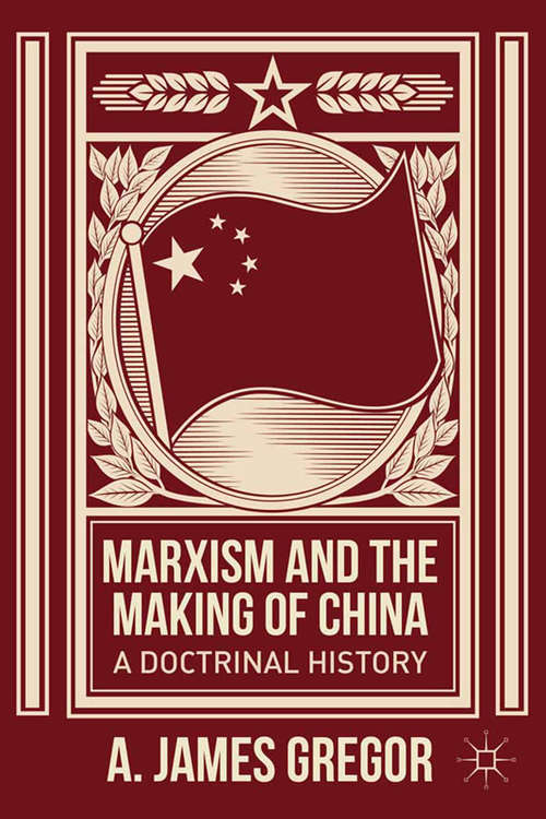 Book cover of Marxism and the Making of China: A Doctrinal History (2014)