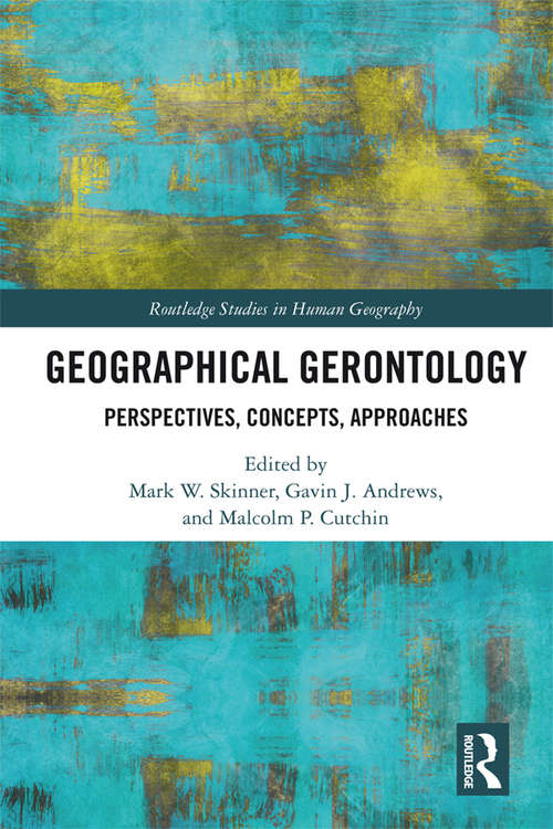 Book cover of Geographical Gerontology: Perspectives, Concepts, Approaches (Routledge Studies in Human Geography)