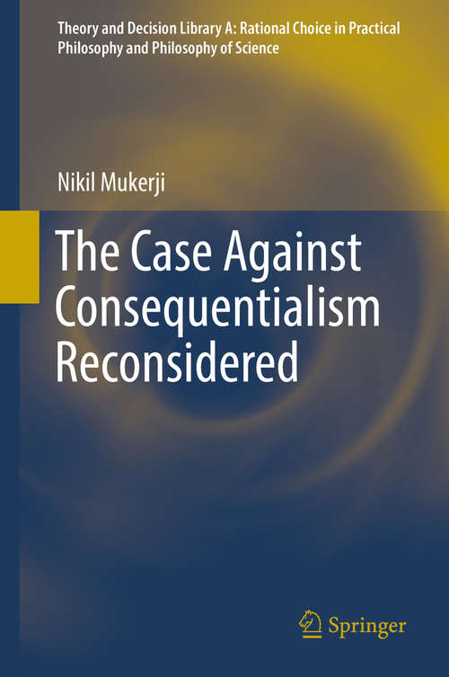 Book cover of The Case Against Consequentialism Reconsidered (1st ed. 2016) (Theory and Decision Library A: #51)