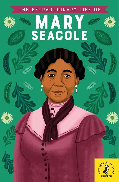 Book cover of The Extraordinary Life of Mary Seacole (Extraordinary Lives)