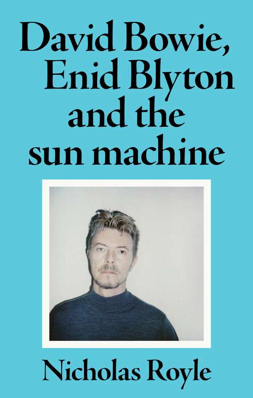 Book cover of David Bowie, Enid Blyton and the sun machine