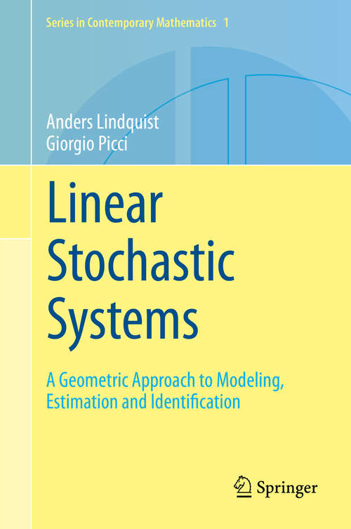 Book cover of Linear Stochastic Systems: A Geometric Approach to Modeling, Estimation and Identification (2015) (Series in Contemporary Mathematics #1)