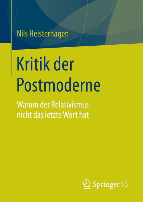 Book cover of Kritik der Postmoderne: Warum der Relativismus nicht das letzte Wort hat