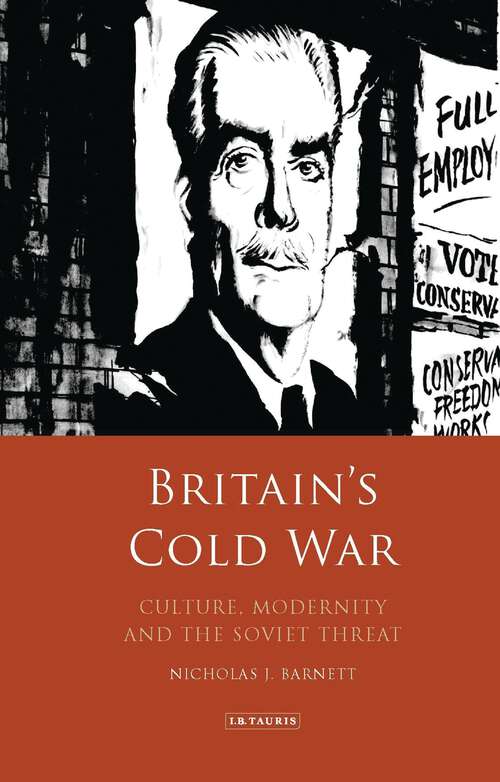 Book cover of Britain’s Cold War: Culture, Modernity and the Soviet Threat (International Library of Twentieth Century History)