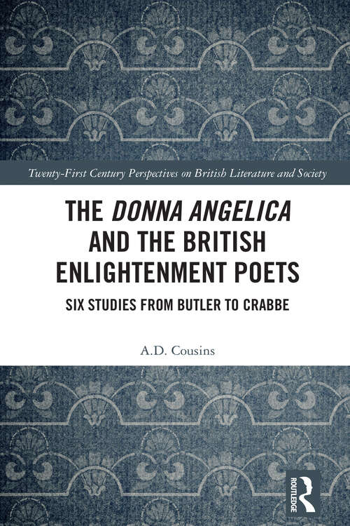 Book cover of The Donna Angelica and the British Enlightenment Poets: Six Studies from Butler to Crabbe (21st Century Perspectives on British Literature and Society)