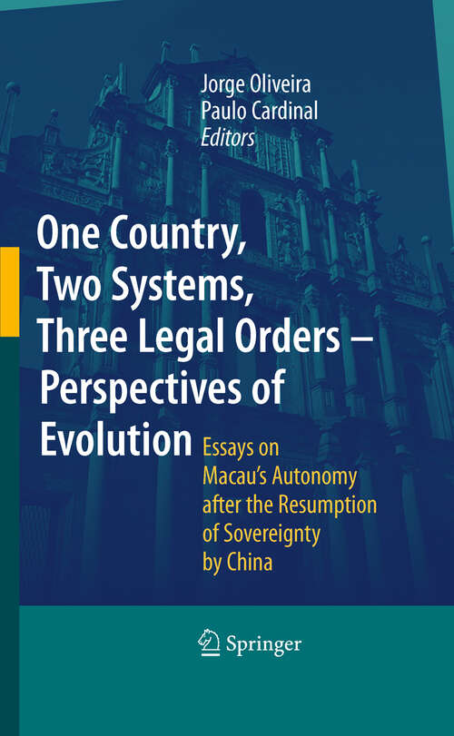 Book cover of One Country, Two Systems, Three Legal Orders - Perspectives of Evolution: Essays on Macau's Autonomy after the Resumption of Sovereignty by China (2009)