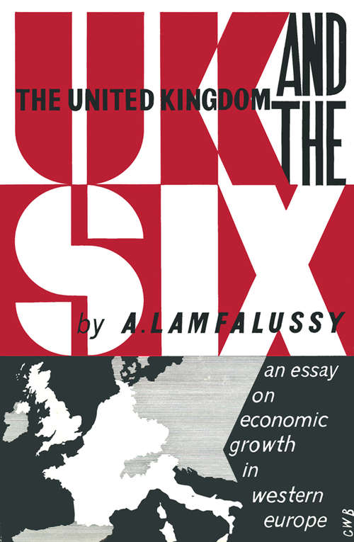 Book cover of The United Kingdom & the Six (1st ed. 1963)