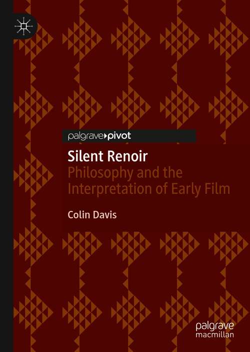 Book cover of Silent Renoir: Philosophy and the Interpretation of Early Film (1st ed. 2021)