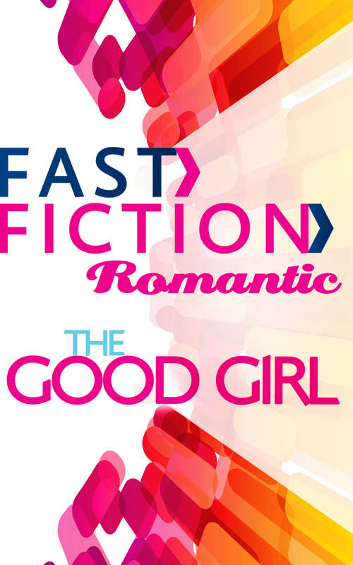 Book cover of The Good Girl (ePub First edition) (Fast Fiction Ser.)