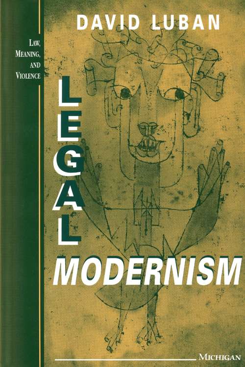 Book cover of Legal Modernism (Law, Meaning, And Violence)