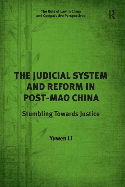 Book cover of The Judicial System and Reform in Post-Mao China: Stumbling Towards Justice (The Rule of Law in China and Comparative Perspectives)