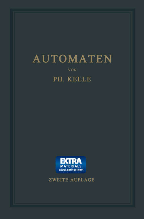 Book cover of Automaten: Die konstruktive Durchbildung die Werkzeuge, die Arbeitsweise und der Betrieb der selbsttätigen Drehbänke. Ein Lehr- und Nachschlagebuch (2. Aufl. 1921)