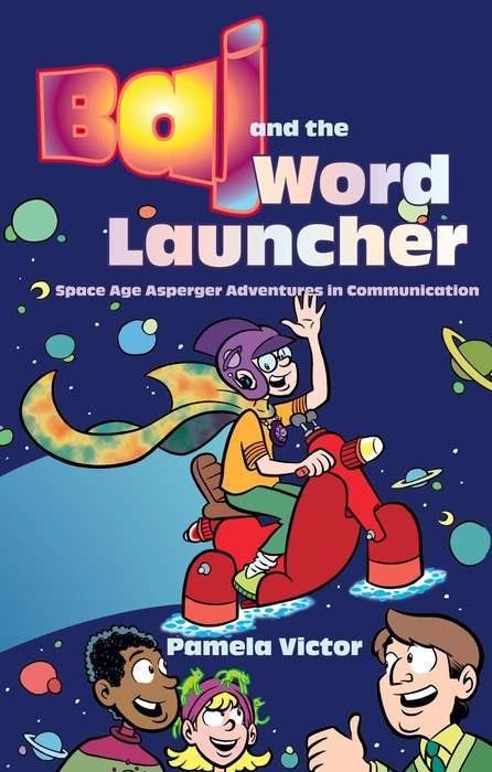 Book cover of Baj and the Word Launcher: Space Age Asperger Adventures in Communication (PDF)