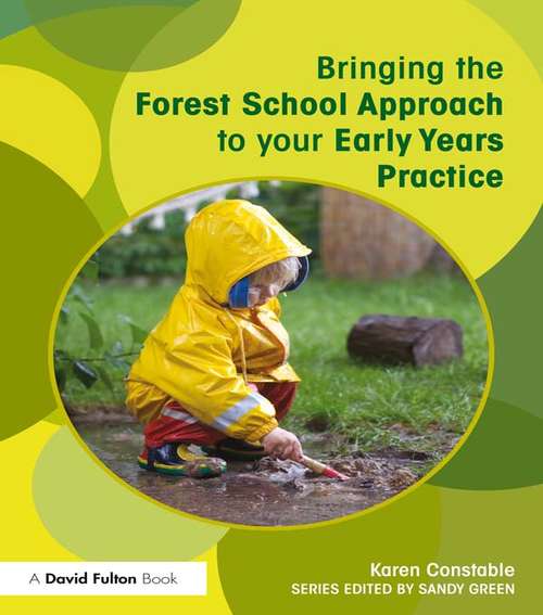 Book cover of Bringing the Forest School Approach to your Early Years Practice (Bringing ... to your Early Years Practice)